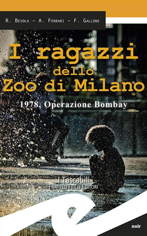 17278236249242-libroiragazzidellozoodimilano1978operazionebombayeditorefrillianno2018