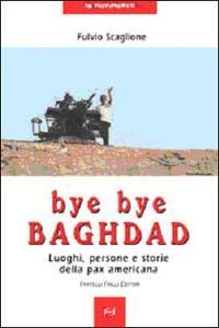 17278237298406-librobyebyebaghdadluoghipersoneestoriedellapaxamericanaeditorefrillianno2003