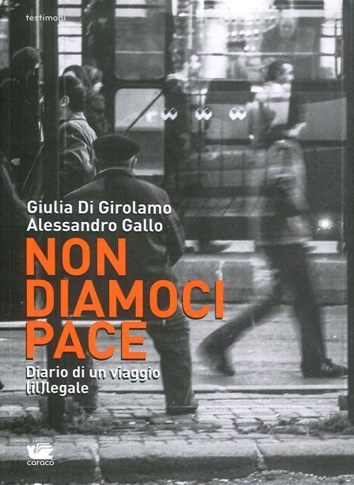 17278237825658-libronondiamocipacediariodiunviaggioillegaleeditorecaracoanno2014