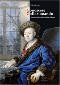 1727823817893-libroconoscerecollezionandoiritrattidellacollezionegabburrieditoreetgraphiaeanno2014