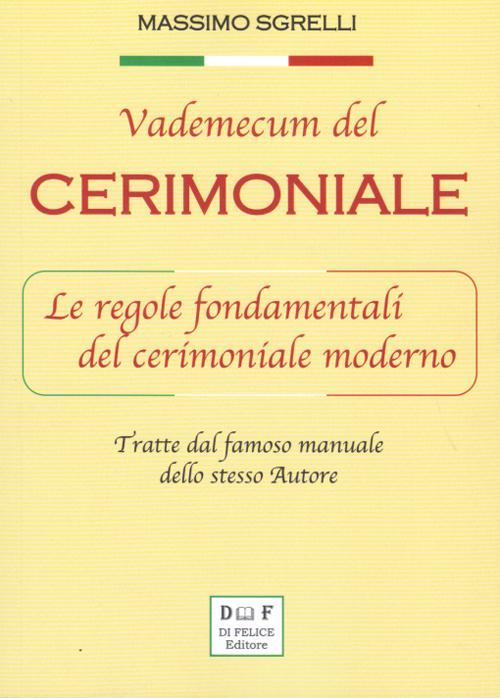 17278239658974-librovademecumdelcerimonialeleregolefondamentalidelcerimonialemodernoeditoredifeliceeditoreanno2016