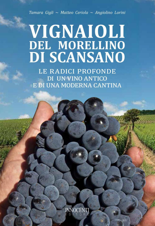 17278242086127-librovignaiolidelmorellinodiscansanoleradiciprofondediunvinoanticoediunamodernacantinaeditoreinnocentieditoreanno2019