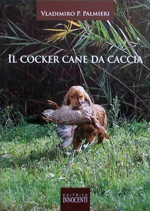 17278242224741-libroilcockercanedacacciaeditoreinnocentieditoreanno2011