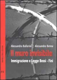 17278242683592-libroilmuroinvisibileimmigrazioneeleggebossifinieditorefrillianno2002