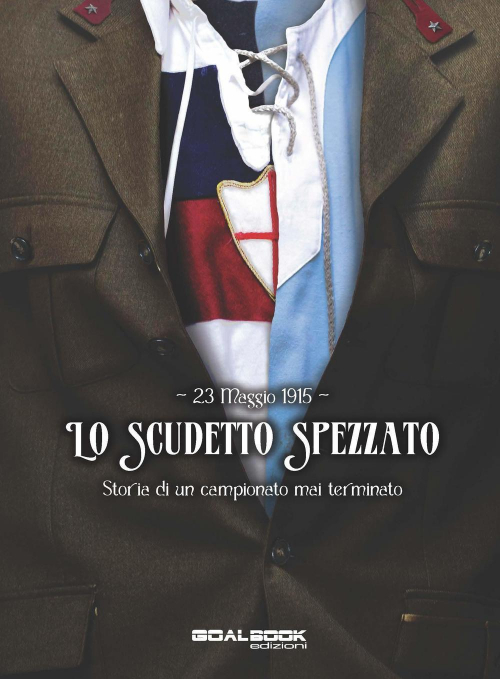 17278245163568-libro23maggio1915loscudettospezzatostoriadiuncampionatomaiterminatoeditoregoalbookedizionianno2016