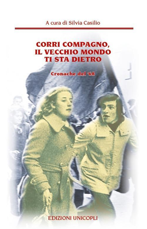 17278245494998-librocorricompagnoilvecchiomondotistadietrocronachedel68editoreunicoplianno2018