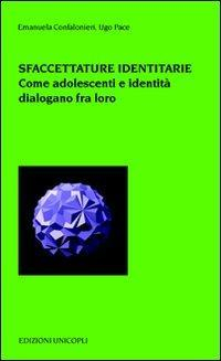 17278245645961-librosfaccettatureidentitariecomeadolescienzaeidentitadialoganofraloroeditoreunicoplianno2008