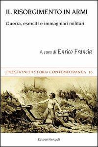 17278245664557-libroilrisorgimentoinarmiguerraesercitieimmaginarimilitarieditoreunicoplianno2013