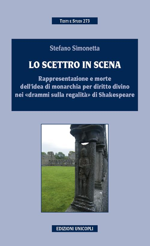 17278245963574-libroloscettroinscenarappresentazioneemortedellideadisovranitaperdirittodivinoneidrammisullaregalitadishakespeareeditoreunicoplianno2014