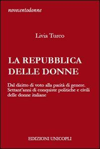 17278246182017-librolarepubblicadelledonnedaldirittodivotoallaparitadigeneresettantannidiconquistepoliticheecivilidelledonneitalianeeditoreunicoplianno2015