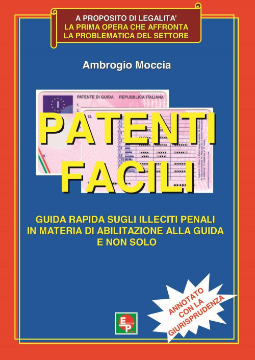 17278246314899-libropatentifaciliguidarapidasugliillecitipenaliinmateriadiabilitazioneallaguidaenonsoloannotatoconlagiurisprudenzaeditoreedppanno2018