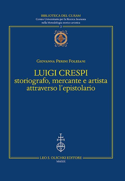 1727824714242-libroluigicrespistoriografomercanteeartistaattraversolepistolarioeditoreolschkianno2019