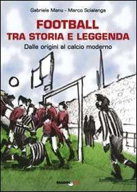 17278248462729-librofootballtrastoriaeleggendadalleoriginialcalciomodernoeditorebradipolibrianno2012