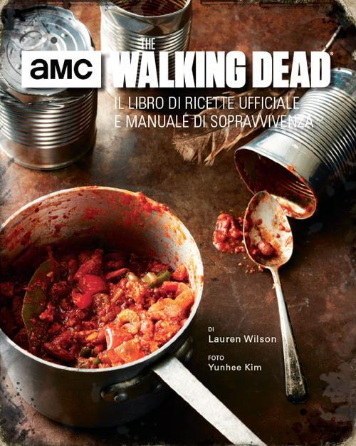 17278248827894-librothewalkingdeadillibrodiricetteufficialeemanualedisopravvivenzaedizillustrataeditoremagicpressanno2017