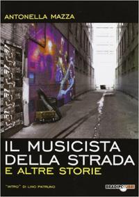 17278248931494-libroilmusicistadellastradaealtrestorieeditorebradipolibrianno2010