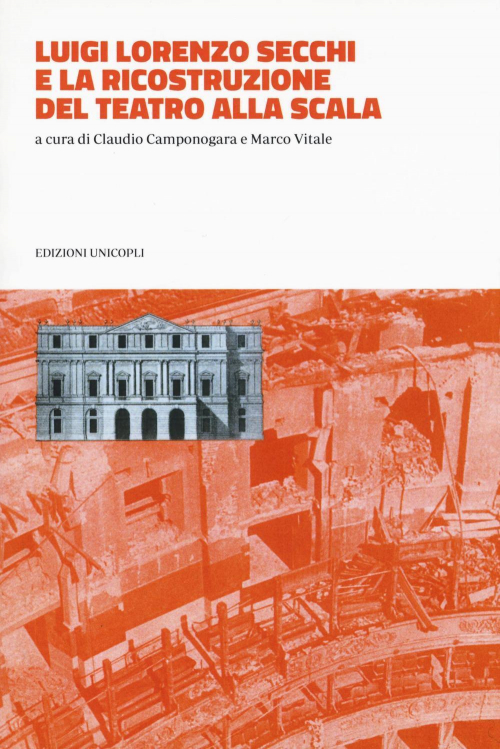 17278251125693-libroluigilorenzosecchielaricostruzionedelteatroallascalaeditoreunicoplianno2016