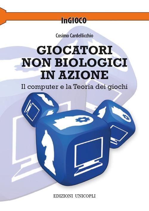 1727825119443-librogiocatorinonbiologiciinazioneilcomputerelateoriadeigiochieditoreunicoplianno2017