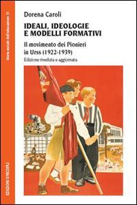 1727825122629-libroidealiideologieemodelliformativiilmovimentodeipionieriinurss19221939editoreunicoplianno2015