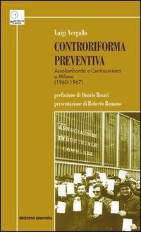 17278251273898-librocontroriformapreventivaassolombardaecentrosinistraamilano19601967editoreunicoplianno2013