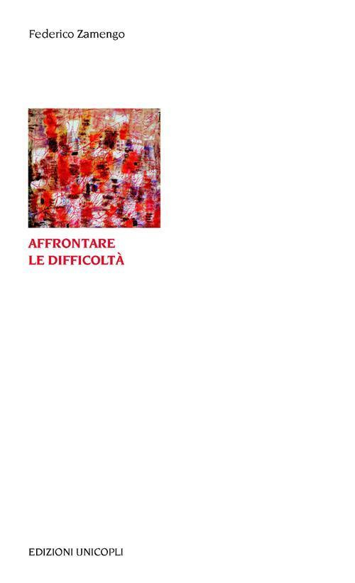 17278251389034-libroaffrontareledifficoltaeditoreunicoplianno2013