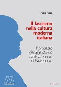 17278257324995-libroilfascismonellaculturamodernaitalianailprocessoidealeestoricodallottocentoalnovecentoeditoremarcovalerioanno2020