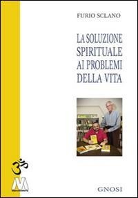 17278257583847-librolasoluzionespiritualeaiproblemidellavitaeditoremarcovalerioanno2015