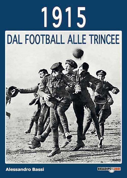 17278259736751-libro1915dalfootballalletrinceeeditorebradipolibrianno2015