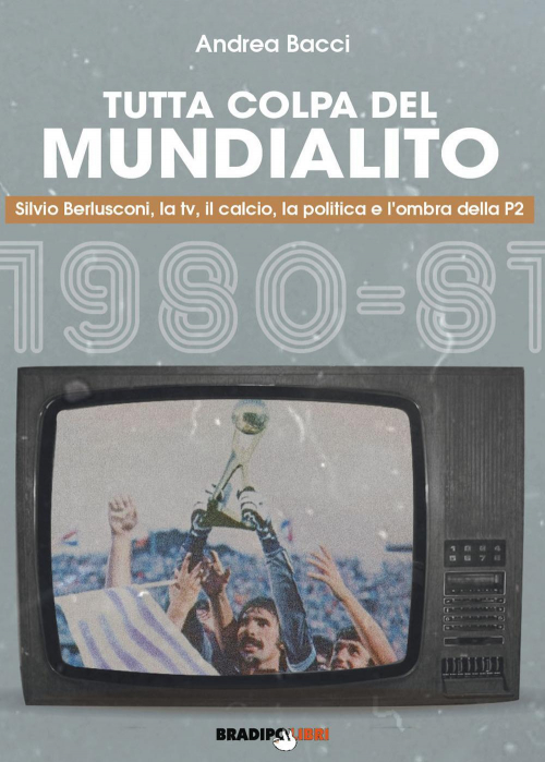 1727826139588-librotuttacolpadelmundialitosilvioberlusconilatvilcalciolapoliticaelombradellap2198081editorebradipolibrianno2021