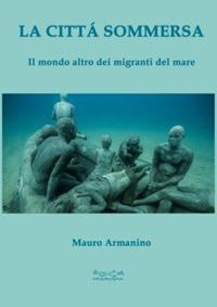 17278262312518-librolacittasommersailmondoaltrodeimigrantidelmareeditoremuseodeibyhermatenaanno2017