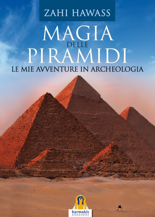 17278265675593-libromagiadellepiramidilemieavventureinarcheologiaeditoreharmakisanno2015