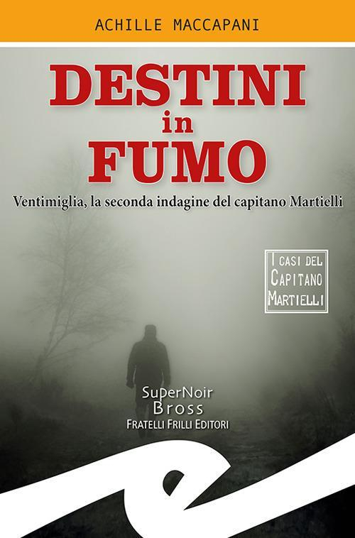 17278265954989-librodestiniinfumoventimiglialasecondaindaginedelcapitanomartiellieditorefrillianno2019