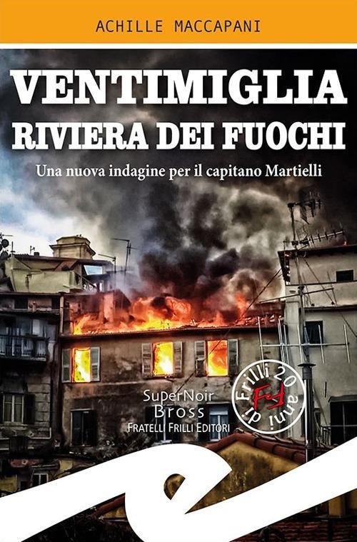 17278265961962-libroventimigliarivieradeifuochiunanuovaindagineperilcapitanomartiellieditorefrillianno2020