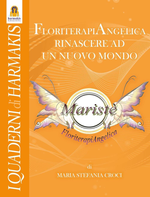 17278270800617-librofloriterapiangelicarinascereadunnuovomondoeditoreharmakisanno2016