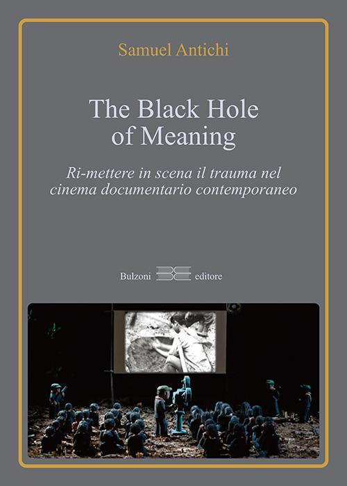 17278273177568-librotheblackholeofmeaningrimettereinscenailtraumanelcinemadocumentariocontemporaneoeditorebulzonianno2020