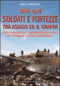 17278274033187-libro18661918soldatiefortezzetraasiagoedilgrappastoriaedimmaginidellosbarramentobrentacismondalrisorgimentoallaprimaguerramondialeeditorerossatoanno2002