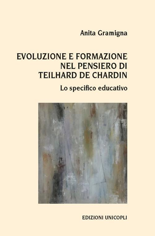 17278274539206-libroevoluzioneeformazionenelpensieroditeilharddechardinlospecificoeducativoeditoreunicoplianno2018