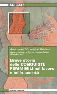 17278274690172-librobrevestoriadelleconquistefemminilinellavoroenellasocietaeditoreunicoplianno2013