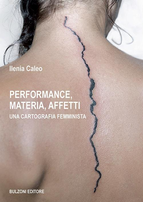 17278280269593-libroperformancemateriaaffettiunacartografiafemministaeditorebulzonianno2021