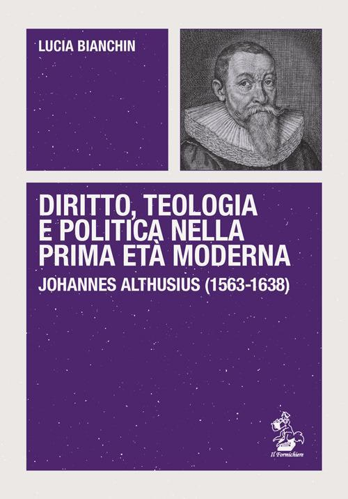 17278281523201-librodirittoteologiaepoliticanellaprimaetamodernajohannesalthusius15631638editoreilformichiereanno2017