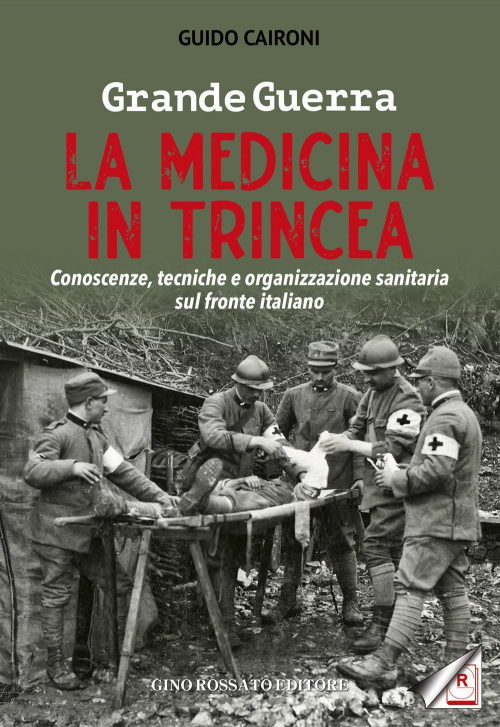 17278288978986-librograndeguerralamedicinaintrinceaconoscenzetecnicheeorganizzazionesanitariasulfronteitalianoeditorerossatoanno2020