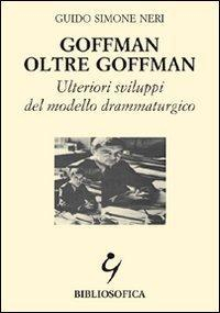 17278292362288-librogoffmanoltregoffmanulteriorisviluppidelmodellodrammaturgicoeditorebibliosoficaanno2002