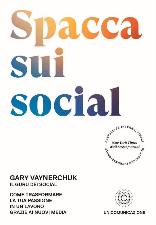 17278294304983-librospaccasuisocialcometrasformarelatuapassioneinunlavorograzieainuovimediaeditoreunicomunicazioneitanno2019