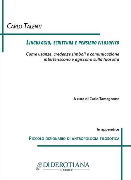 17278294756633-librolinguaggioscritturaepensierofilosoficocomeusanzecredenzesimboliecomunicazioneinterferisconoeagisconosullafilosofiaeditorediderotianaeditriceanno2017