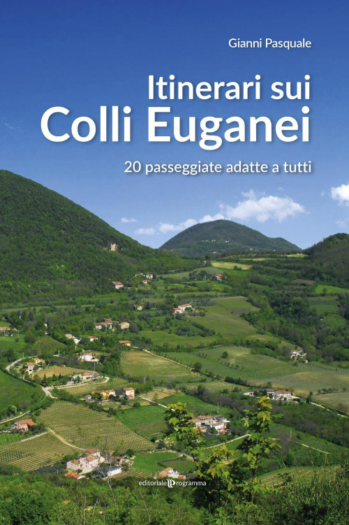 17278295331731-libroitinerarisuicollieuganei20passeggiateadatteatuttieditoreeditorialeprogrammaanno2020