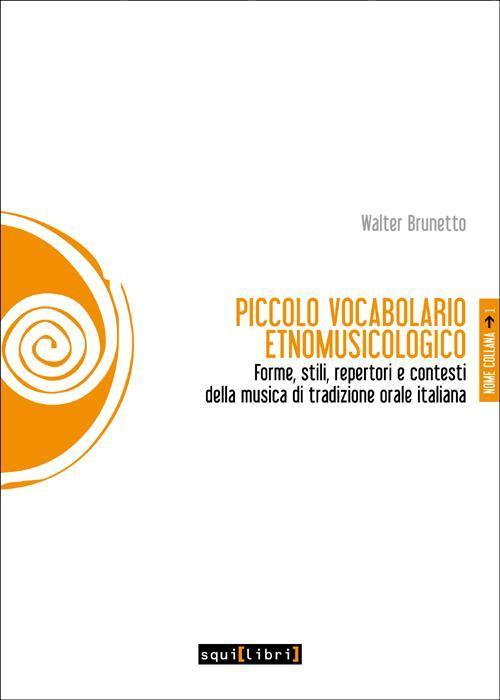 17278299303989-libropiccolovocabolarioetnomusicologicoformestilirepertoriecontestidellamusicaditradizioneoraleitalianaeditoresquilibrianno2019