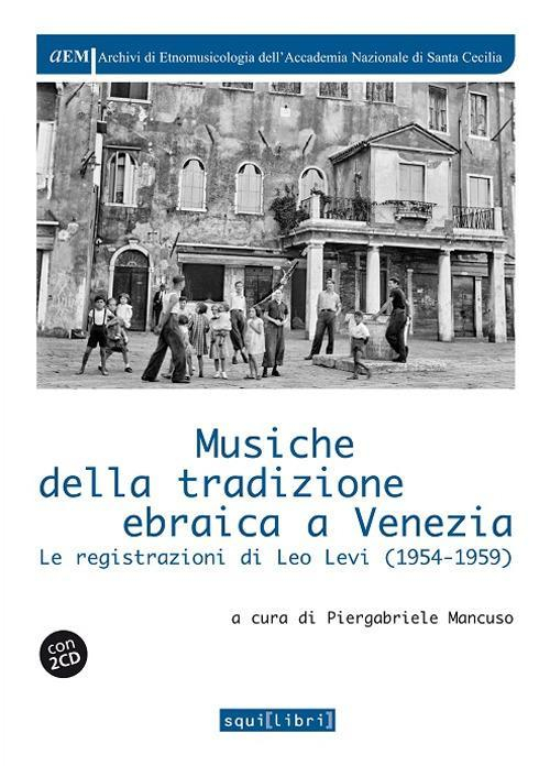 17278299408284-libromusichedellatradizioneebraicaavenezialeregistrazionidileolevi19541959con2cdaudioeditoresquilibrianno2018