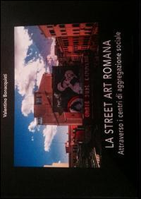 17278299605965-librolastreetartromanaattraversoicentridiaggregazionesocialeedizillustrataeditoreedizioniilgaleoneanno2016