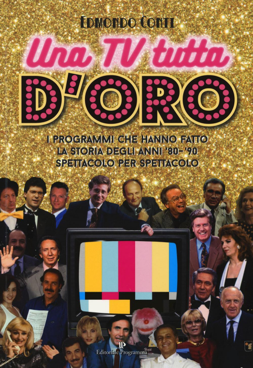 17278300141717-librounatvtuttadoroiprogrammichehannofattolastoriadeglianni80e90spettacoloperspettacoloeditoreeditorialeprogrammaanno2018