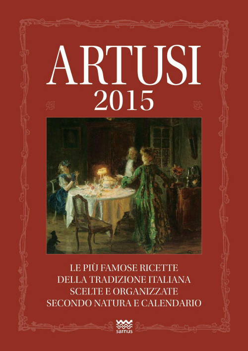 17278301887545-libroartusi2015lepiufamosericettedellatradizioneitalianascelteeorganizzatesecondonaturaecalendarioeditoresarnusanno2014