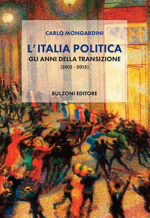 17278305899476-librolitaliapoliticagliannidellatransizione20122015editorebulzonianno2017